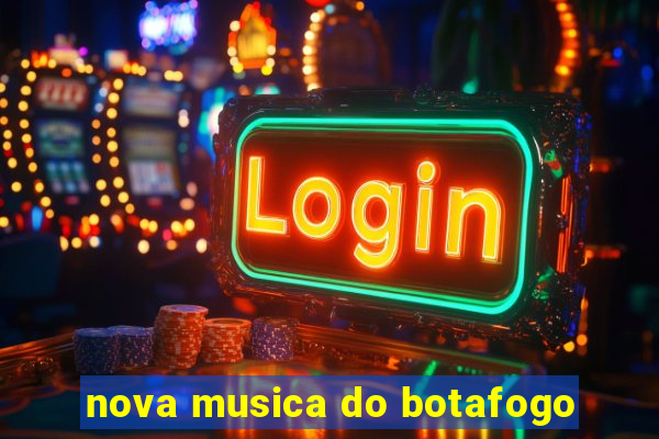 nova musica do botafogo